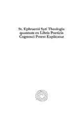 book St. Ephraemi Syri Theologia Quantum Ex Libris Poeticis Cognosci Potest Explicatur: Ephrem's Theology as Found in His Poetry