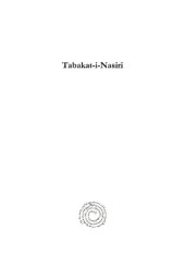 book Tabakat-I-Nasiri: A General History of the Mohammedan Dynasties of Asia, Including Hindustan, from Ah 194 [810 Ad] to Ah 658 [1260 Ad] and the Irruption of the Infidel Mughals Into Islam