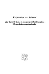 book Epiphanius Von Salamis, Uber Die Zwolf Steine Im Hohepriesterlichen Brustschild (de Duodecim Gemmis Rationalis): Nach Dem Codex Vaticanus Borgianus AR