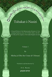 book Tabakat-i-Nasiri (Vol 3): A General History of the Mohammedan Dynasties of Asia, including Hindustan, from AH 194 [810 AD] to AH 658 [1260 AD] and the ... The Arabic and Islamic Literary Tradition)