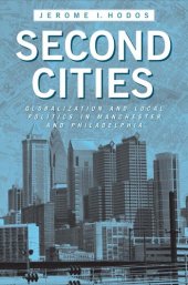 book Second Cities: Globalization and Local Politics in Manchester and Philadelphia