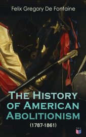 book The History of American Abolitionism (1787-1861)