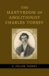 book The Martyrdom of Abolitionist Charles Torrey