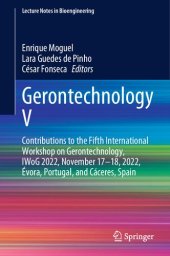 book Gerontechnology V: Contributions to the Fifth International Workshop on Gerontechnology, IWoG 2022, November 17–18, 2022, Évora, Portugal, and Cáceres, Spain