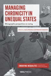 book Managing Chronicity in Unequal States: Ethnographic Perspectives on Caring