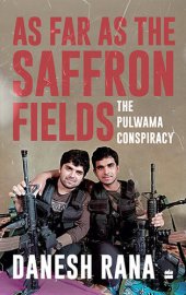 book As Far As the Saffron Fields: The Pulwama Conspiracy