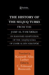 book The History of the Seljuq Turks: The Saljuq-nama of Zahir al-Din Nishpuri