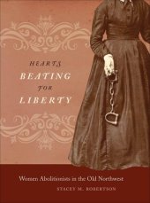 book Hearts Beating for Liberty: Women Abolitionists in the Old Northwest