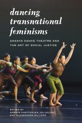 book Dancing Transnational Feminisms: Ananya Dance Theatre and the Art of Social Justice