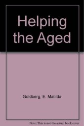 book Helping the Aged: A Field Experiment in Social Work