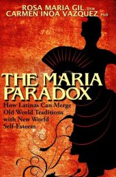 book The Maria Paradox: How Latinas Can Merge Old World Traditions with New World Self-Esteem