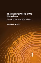 book The Marginal World of Oe Kenzaburo: A Study of Themes and Techniques: A Study of Themes and Techniques