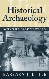 book Historical Archaeology: Why the Past Matters