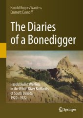 book The Diaries of a Bonedigger: Harold Rollin Wanless in the White River Badlands of South Dakota, 1920–1922