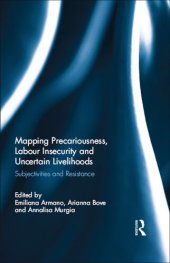 book Mapping Precariousness, Labour Insecurity and Uncertain Livelihoods: Subjectivities and Resistance