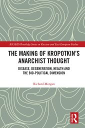 book The Making of Kropotkin's Anarchist Thought: Disease, Degeneration, Health and the Bio-political Dimension