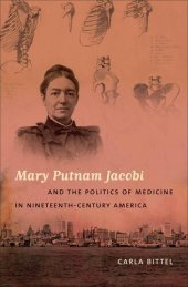 book Mary Putnam Jacobi and the Politics of Medicine in Nineteenth-Century America