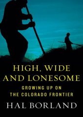 book High, Wide and Lonesome: Growing Up on the Colorado Frontier