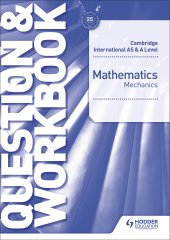 book Cambridge International AS & A Level Mathematics Mechanics Question & Workbook