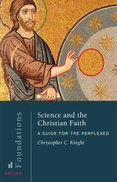 book Science and the Christian Faith: A Guide for the Perplexed