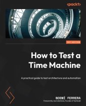 book How to Test a Time Machine: The practical guide to automation and testing