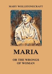 book Maria or the Wrongs of Woman