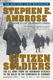 book Citizen Soldiers: The U.S. Army from the Normandy Beaches to the Bulge to the Surrender of Germany