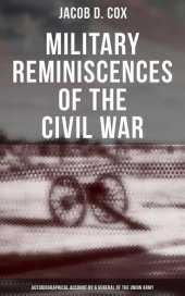 book Military Reminiscences of the Civil War: Autobiographical Account by a General of the Union Army