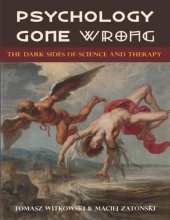 book Psychology Gone Wrong: The Dark Sides of Science and Therapy