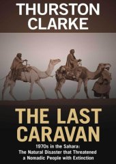 book The Last Caravan: 1970s in the Sahara: The Natural Disaster that Threatened a Nomadic People with Extinction