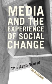 book Media and the Experience of Social Change: The Arab World