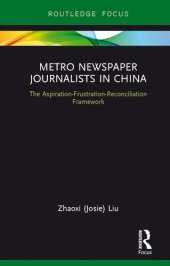 book Metro Newspaper Journalists in China: The Aspiration-Frustration-Reconciliation Framework