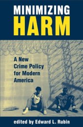 book Minimizing Harm: A New Crime Policy For Modern America