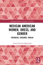 book Mexican American Women, Dress and Gender: Pachucas, Chicanas, Cholas