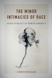 book The Minor Intimacies of Race: Asian Publics in North America