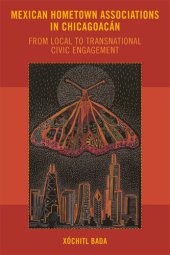 book Mexican Hometown Associations in Chicagoacán: From Local to Transnational Civic Engagement