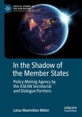 book In the Shadow of the Member States: Policy-Making Agency by the ASEAN Secretariat and Dialogue Partners