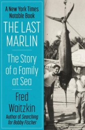 book The Last Marlin: The Story of a Family at Sea