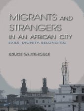 book Migrants and Strangers in an African City: Exile, Dignity, Belonging