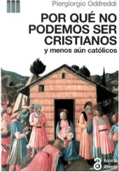 book Por qué no podemos ser cristianos y menos aún católicos