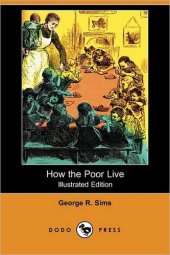 book How the Poor Live; and, Horrible London