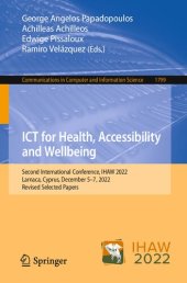 book ICT for Health, Accessibility and Wellbeing: Second International Conference, IHAW 2022, Larnaca, Cyprus, December 5–7, 2022, Revised Selected Papers