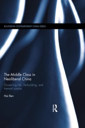 book The Middle Class in Neoliberal China: Governing Risk, Life-Building, and Themed Spaces