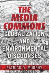 book The Media Commons: Globalization and Environmental Discourses