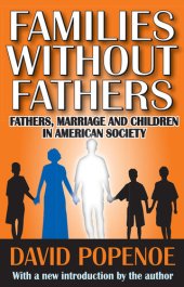 book Families Without Fathers: Fathers, Marriage and Children in American Society