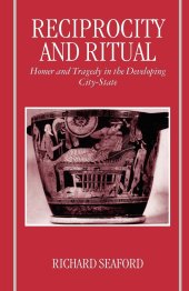 book Reciprocity and Ritual: Homer and Tragedy in the Developing City-State