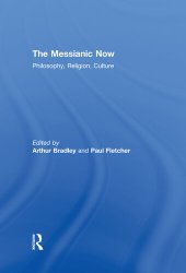 book The Messianic Now: Philosophy, Religion, Culture