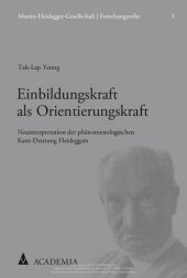 book Einbildungskraft als Orientierungskraft: Neuinterpretation der phänomenologischen Kant-Deutung Heideggers