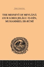 book The Mesnevi of Mevlana (Our Lord) Jelalu-'D-Din, Muhammed, Er-Rumi