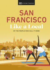 book San Francisco Like a Local: By the People Who Call It Home (Local Travel Guide)